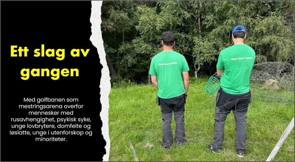 Ett slag av gangen har et samarbeid med Kriminalomsorgen. Vi har ofte flotte representanter som får prøve seg på golf samtidig som de har samfunnstjeneste på golfbanen, her fra Trondheim golfklubb.